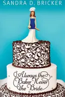 Book cover of Always the Baker, Never the Bride