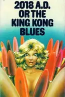 Book cover of 2018 A. D. or the King Kong Blues