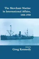 Book cover of The Merchant Marine in International Affairs, 1850-1950