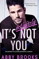 Book cover of It's Definitely Not You An Enemies-to-Lovers Romantic Comedy