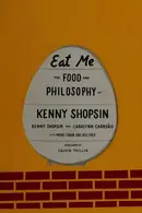 Book cover of Eat Me The Food and Philosophy of Kenny Shopsin: A Cookbook