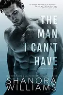Book cover of The Man I Can't Have