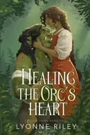 Book cover of Healing the Orc's Heart