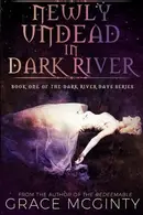 Book cover of Newly Undead in Dark River