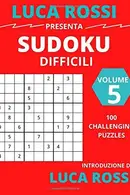Book cover of LUCA ROSSI presenta, 100 sudoku difficili volume 5: il n. 8 è il mio preferito, il tuo?