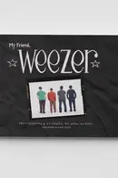 Book cover of My Friend, Weezer A Visual Time Capsule of One of Rock's Most Iconic Bands