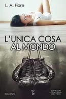 Book cover of L'unica cosa al mondo