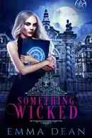 Book cover of Something Wicked A Reverse Harem Academy Series