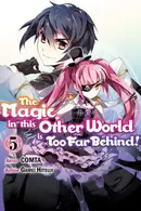 Book cover of The Magic in this Other World is Too Far Behind! (Manga) Volume 5