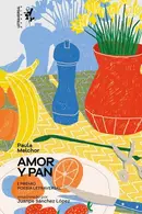 Book cover of Amor y pan notas sobre el hambre