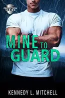Book cover of Mine to Guard