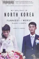 Book cover of My Holiday in North Korea The Funniest/Worst Place on Earth