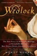 Book cover of Wedlock The True Story of the Disastrous Marriage and Remarkable Divorce of Mary Eleanor Bowes, Countess of Strathmore
