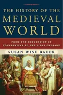 Book cover of The History of the Medieval World: From the Conversion of Constantine to the First Crusade