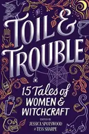 Book cover of Toil & Trouble 15 Tales of Women & Witchcraft