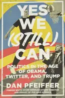 Book cover of Yes We (Still) Can Politics in the Age of Obama, Twitter, and Trump