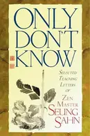 Book cover of Only Don't Know Selected Teaching Letters of Zen Master Seung Sahn