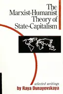 Book cover of The Marxist-Humanist Theory of State-capitalism Selected Writings