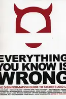 Book cover of Everything You Know is Wrong The Disinformation Guide to Secrets and Lies
