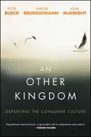 Book cover of An Other Kingdom Departing the Consumer Culture