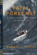 Book cover of Fatal Forecast An Incredible True Tale of Disaster and Survival at Sea
