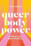 Book cover of Queer Body Power Finding Your Body Positivity
