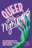 Book cover of Queer Little Nightmares An Anthology of Monstrous Fiction and Poetry