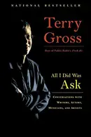Book cover of All I Did Was Ask Conversations with Writers, Actors, Musicians, and Artists
