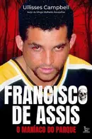 Book cover of Francisco de Assis, O Maníaco do Parque