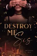 Book cover of Destroy Me, Sis