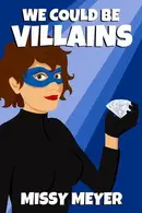 Book cover of We Could Be Villains
