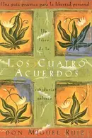 Book cover of Los Cuatro Acuerdos Una Guía Practica para la Libertad Personal