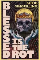 Book cover of Blessed Is the Rot