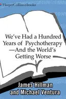 Book cover of We've had a hundred years of psychotherapy-- and the world's getting worse