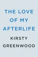 Book cover of The Love of My Afterlife