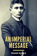 Book cover of An Imperial Message / Eine kaiserliche Botschaft Bilingual Edition: English - German / Zweisprachige Ausgabe: Englisch - Deutsch