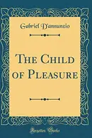 Book cover of The Child Of Pleasure