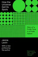 Book cover of How the Universe Got Its Spots: Diary of a Finite Time in a Finite Space