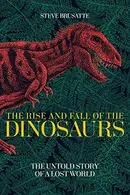 Book cover of The rise and fall of the dinosaurs