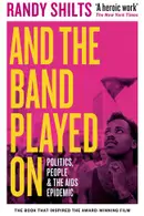 Book cover of And The Band Played on Politics, People, and the AIDS Epidemic
