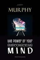 Book cover of The Power of Your Subconscious Mind