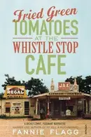 Book cover of Fried Green Tomatoes at the Whistle Stop Cafe