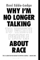 Book cover of Why I'm No Longer Talking to White People About Race