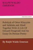 Book cover of Rubáiyát of Omar Khayyám and Salámán and Absál Together with a Life of Edward Fitzgerald and an Essay on Persian Poetry