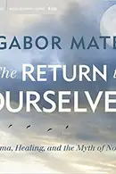 Book cover of The Return to Ourselves: Trauma, Healing, and the Myth of Normal
