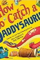 Book cover of How to Catch a Daddysaurus