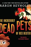 Book cover of Incredibly Dead Pets of Rex Dexter