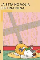 Book cover of La Seta no volia ser una nena