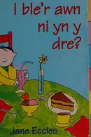 Book cover of I Ble'r Awn Ni Yn Y Dre?