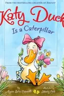 Book cover of Katy Duck Is A Caterpillar